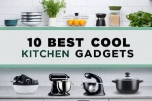 10 Best Cool Kitchen Gadgets