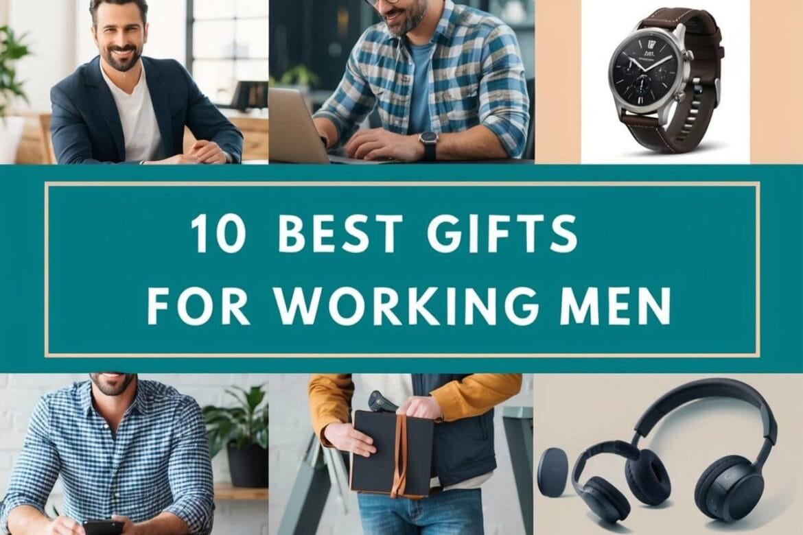 10 Best Gifts for Working Men