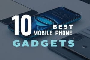 10 Best Mobile Phone Gadgets