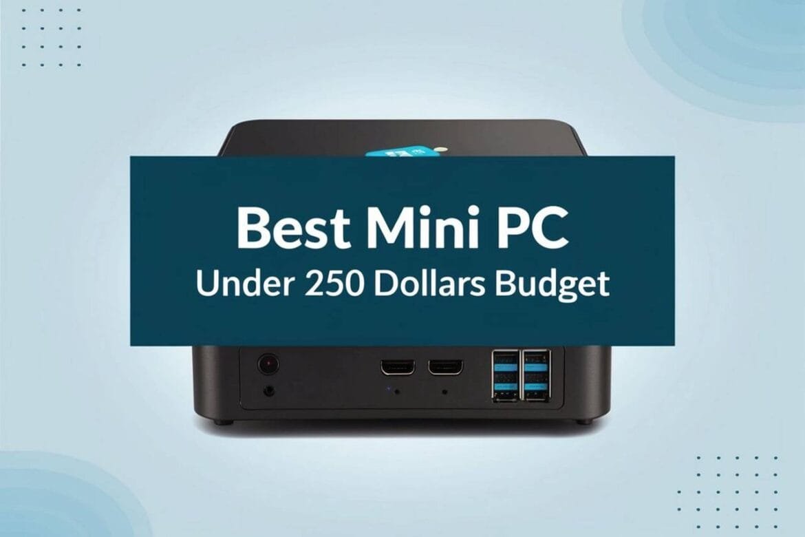 Best Mini PC Under 250 Dollars Budget